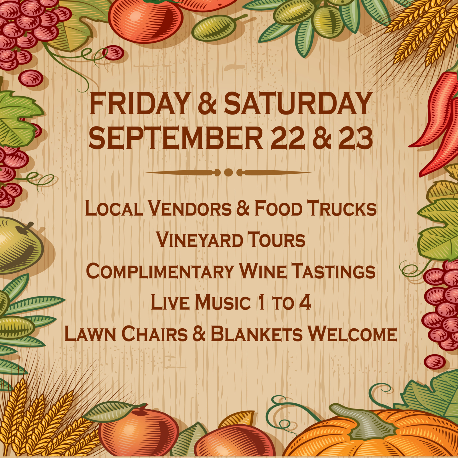Friday & Saturday, September 22 & 23: Local vendors & food trucks, vineyard tours, complimentary wine tastings, live music 1 to 4, lawn chairs & blankets welcome
